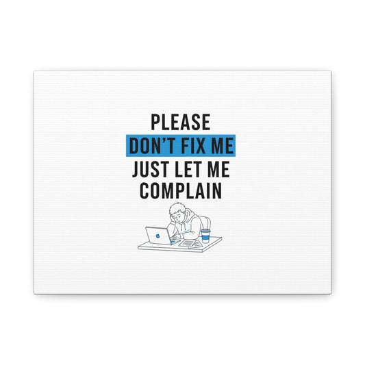 Please Don't Fix Me Canvas | Mental Health Humor, Cynicism Poster