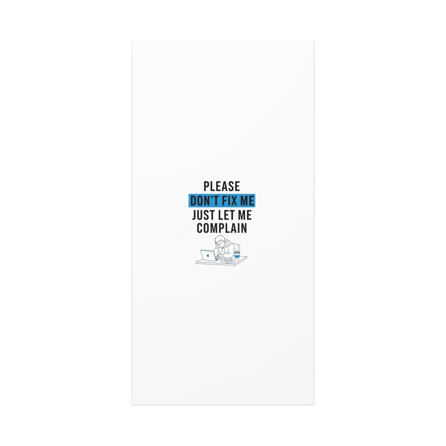 Please Don't Fix Me Canvas | Mental Health Humor, Cynicism Poster