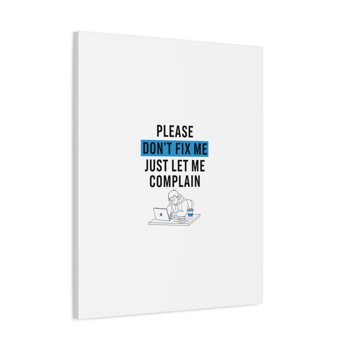 Please Don't Fix Me Canvas | Mental Health Humor, Cynicism Poster