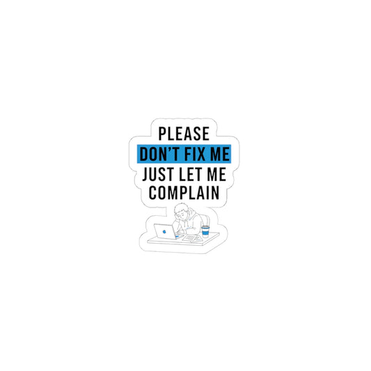 Please Don't Fix Me Sticker | Mental Health Humor, Anti-Toxic Positivity