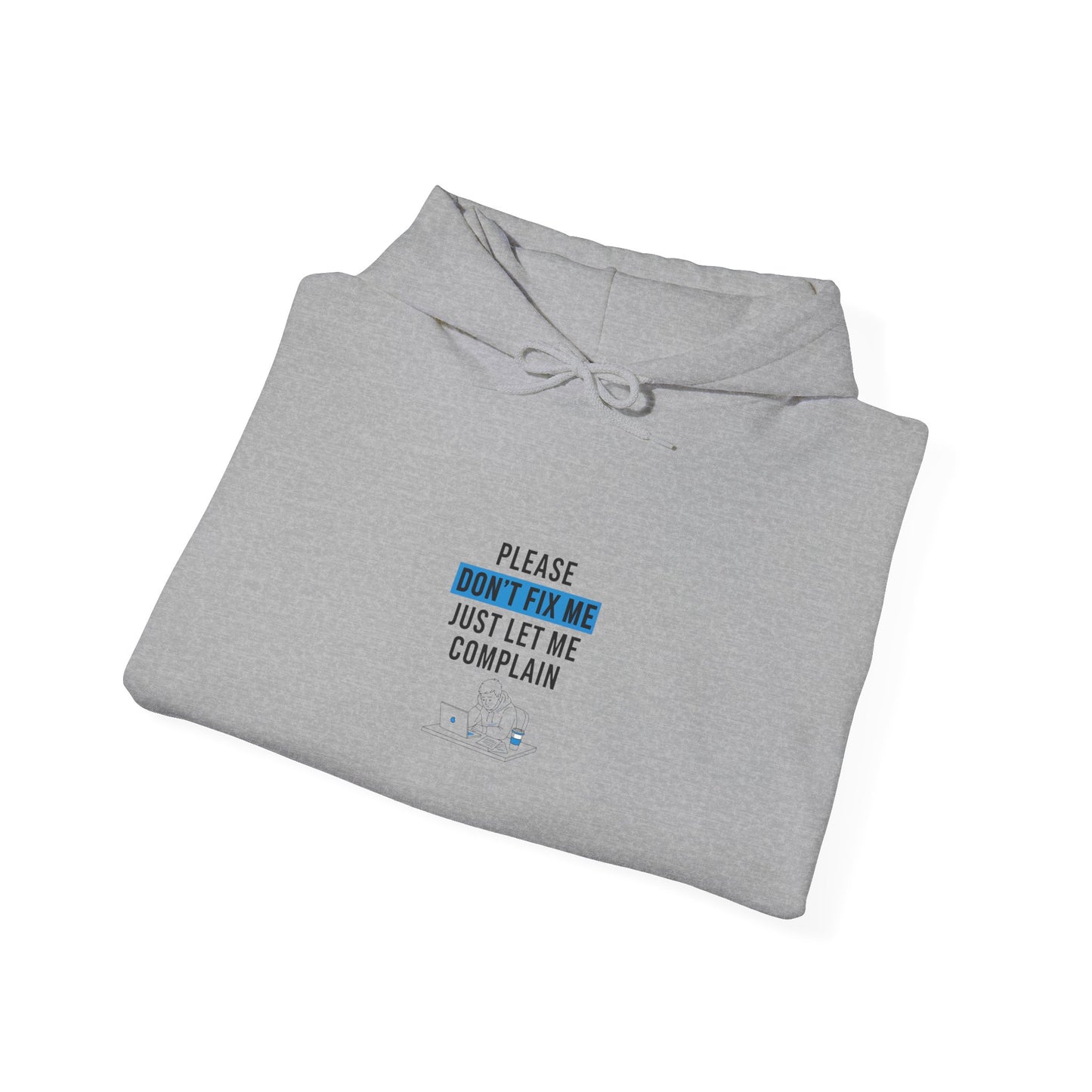 Please Don't Fix It, Just Let Me Complain Hoodie | mental health meme, cynicism humor