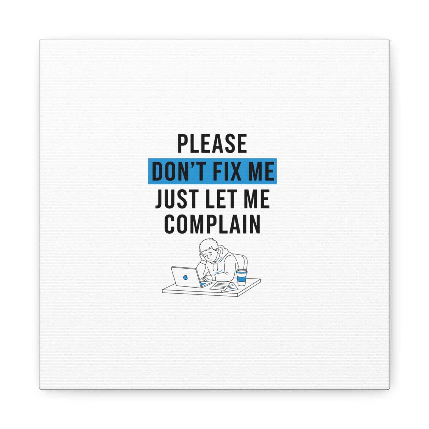 Please Don't Fix Me Canvas | Mental Health Humor, Cynicism Poster
