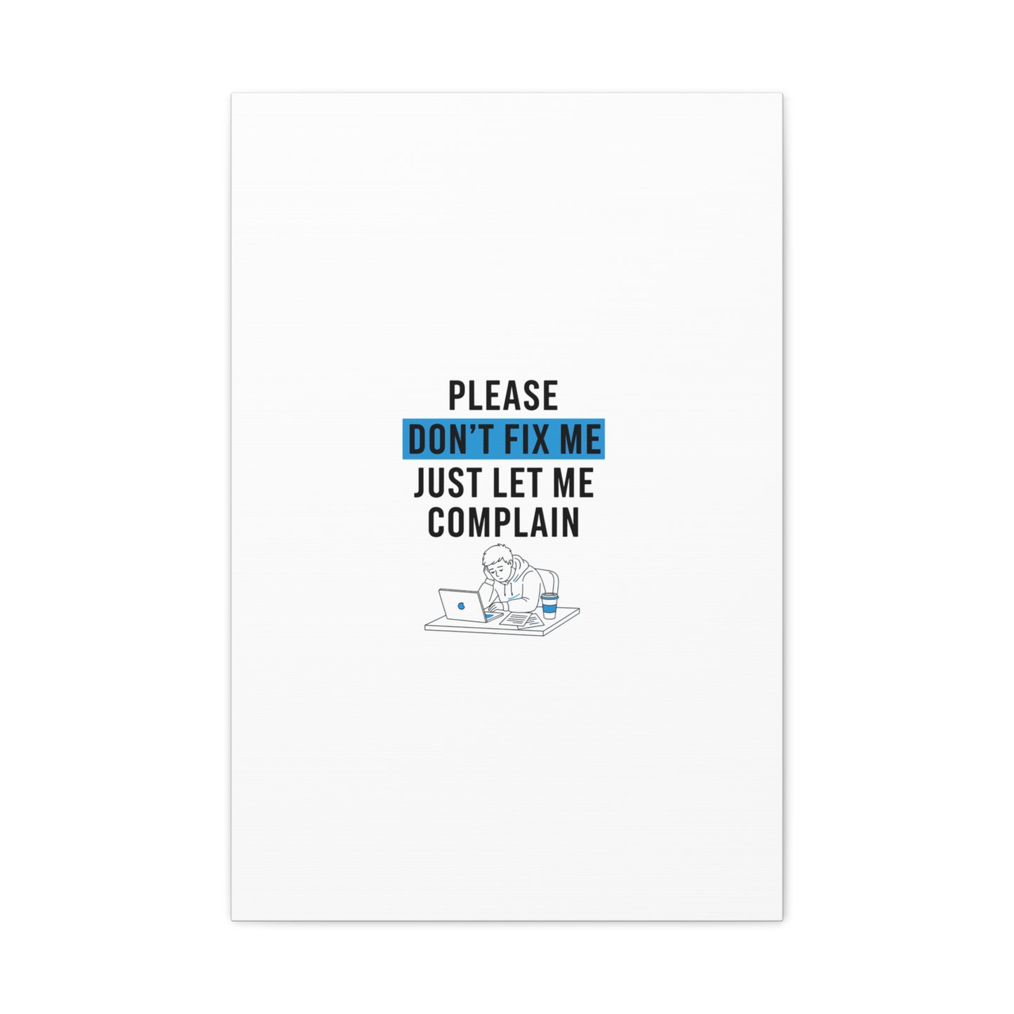 Please Don't Fix Me Canvas | Mental Health Humor, Cynicism Poster
