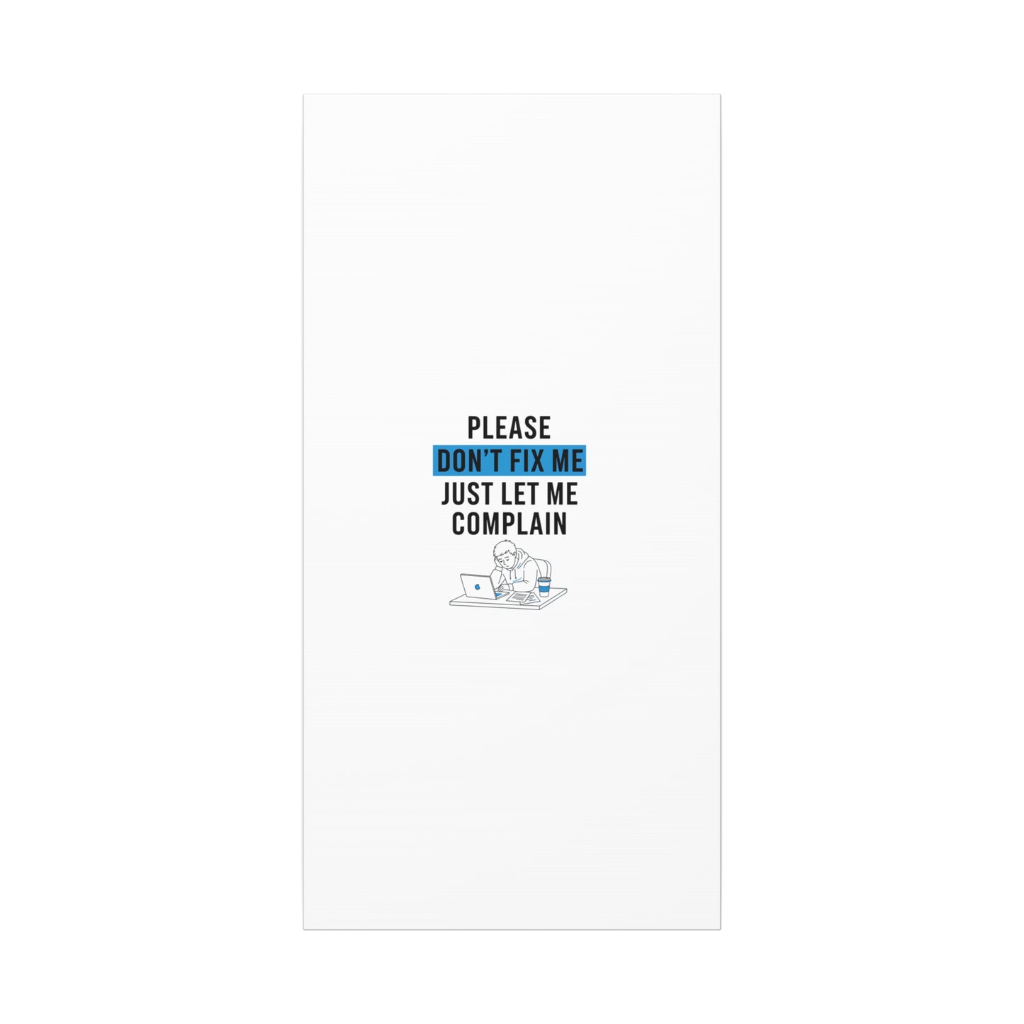Please Don't Fix Me Canvas | Mental Health Humor, Cynicism Poster