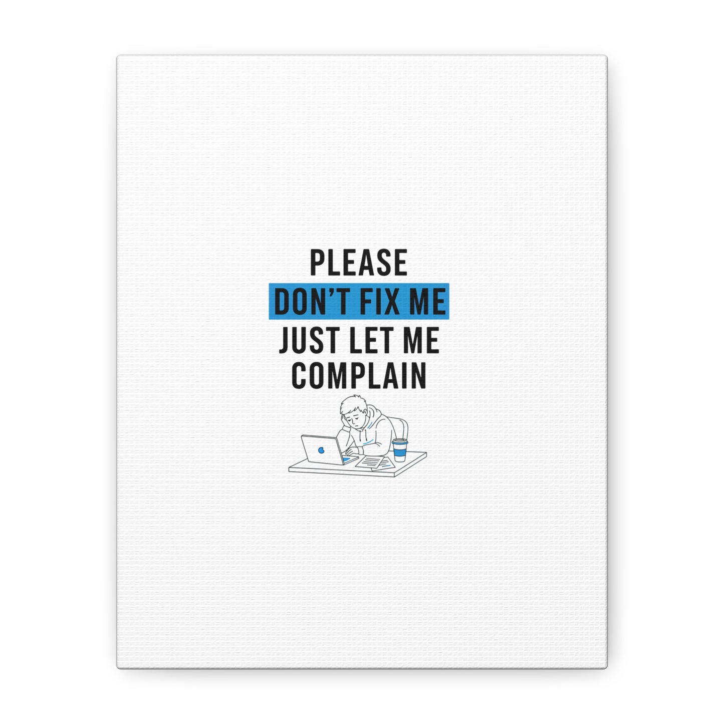 Please Don't Fix Me Canvas | Mental Health Humor, Cynicism Poster