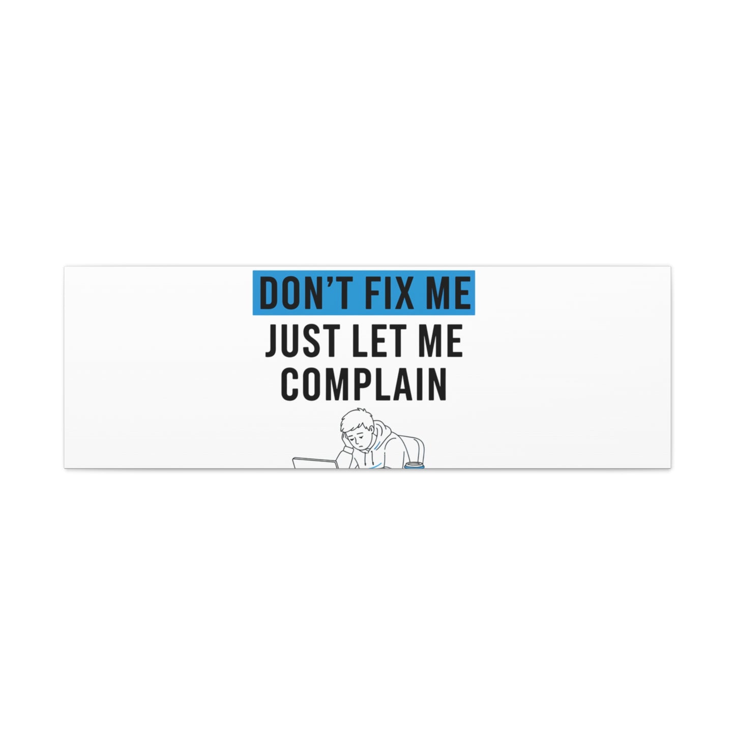 Please Don't Fix Me Canvas | Mental Health Humor, Cynicism Poster