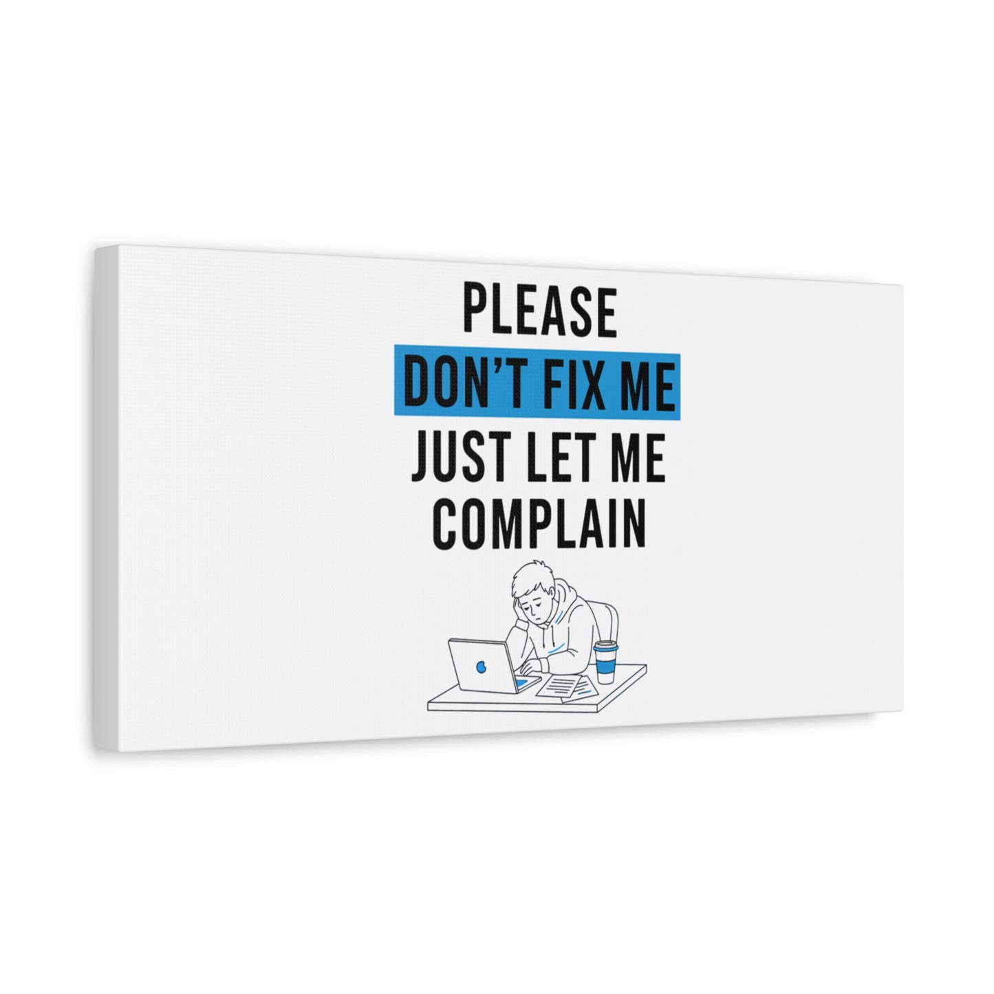 Please Don't Fix Me Canvas | Mental Health Humor, Cynicism Poster