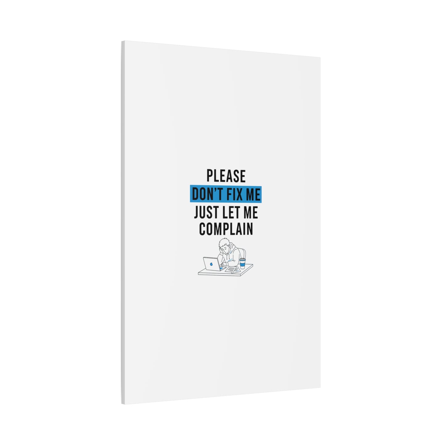 Please Don't Fix Me Canvas | Mental Health Humor, Cynicism Poster