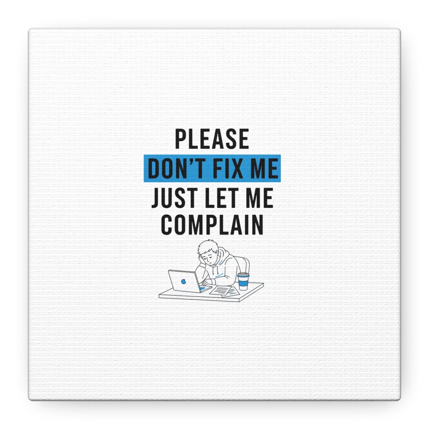 Please Don't Fix Me Canvas | Mental Health Humor, Cynicism Poster