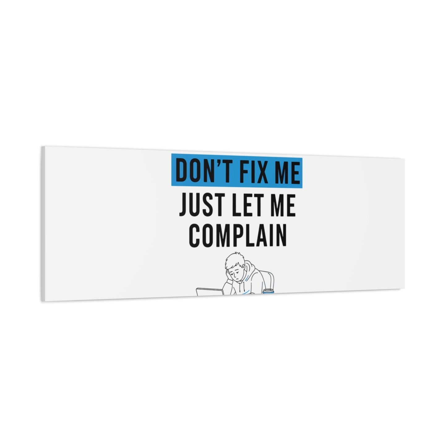 Please Don't Fix Me Canvas | Mental Health Humor, Cynicism Poster