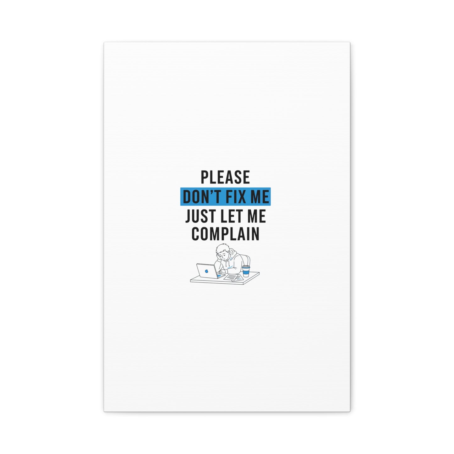 Please Don't Fix Me Canvas | Mental Health Humor, Cynicism Poster