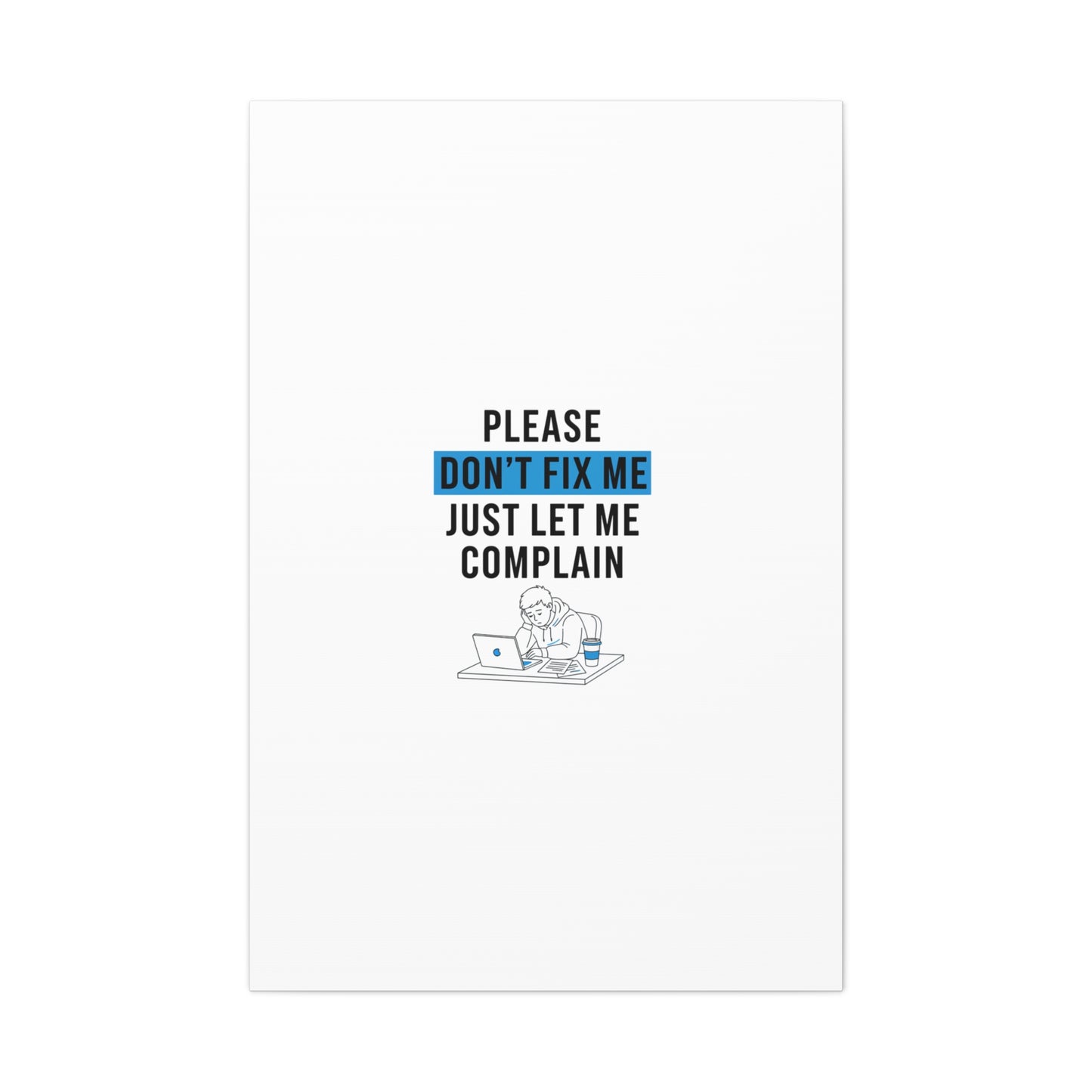Please Don't Fix Me Canvas | Mental Health Humor, Cynicism Poster