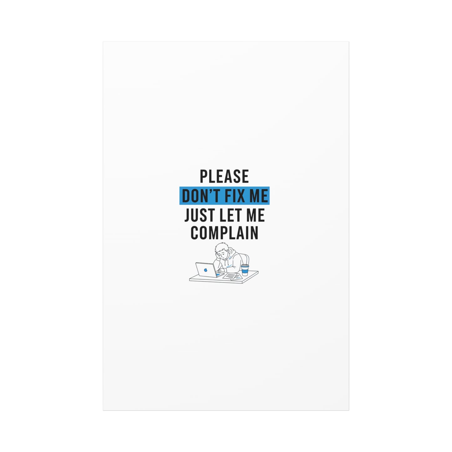 Please Don't Fix Me Canvas | Mental Health Humor, Cynicism Poster