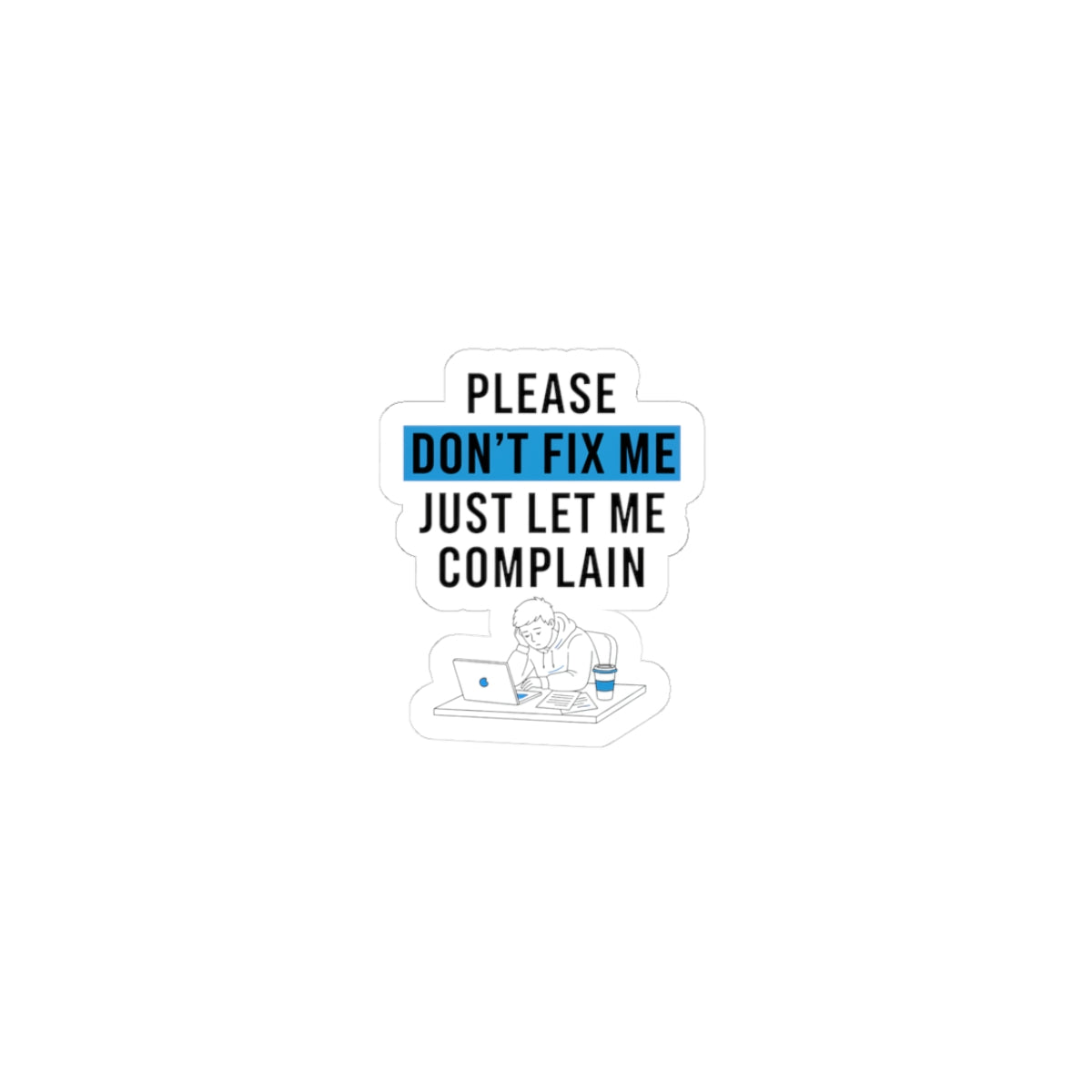Please Don't Fix Me Sticker | Mental Health Humor, Anti-Toxic Positivity
