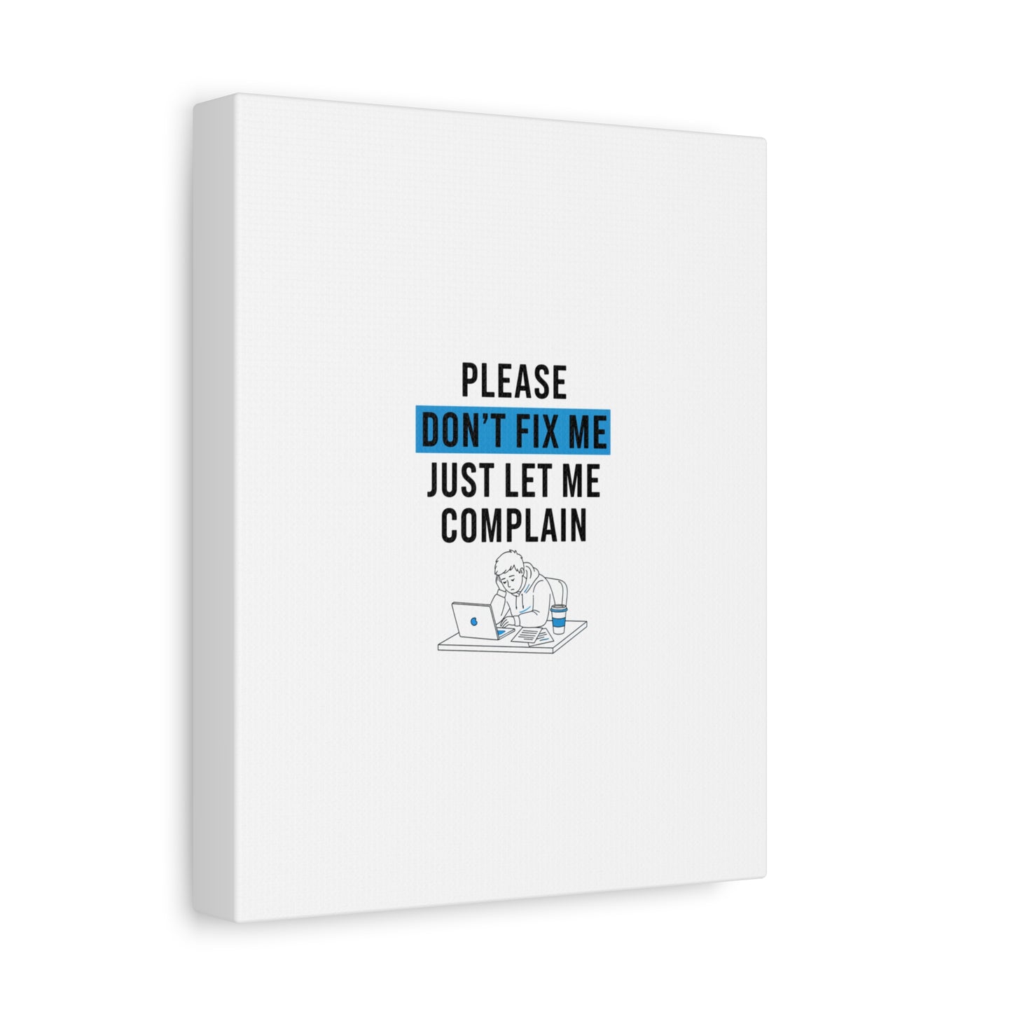 Please Don't Fix Me Canvas | Mental Health Humor, Cynicism Poster