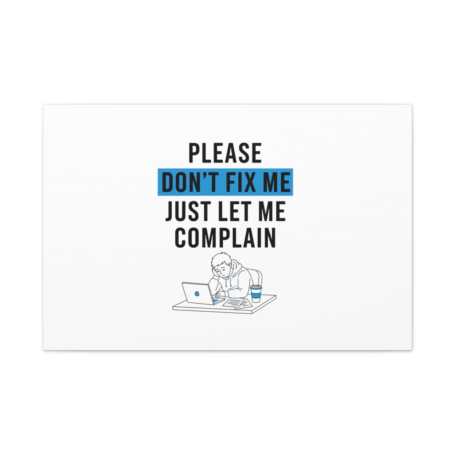 Please Don't Fix Me Canvas | Mental Health Humor, Cynicism Poster