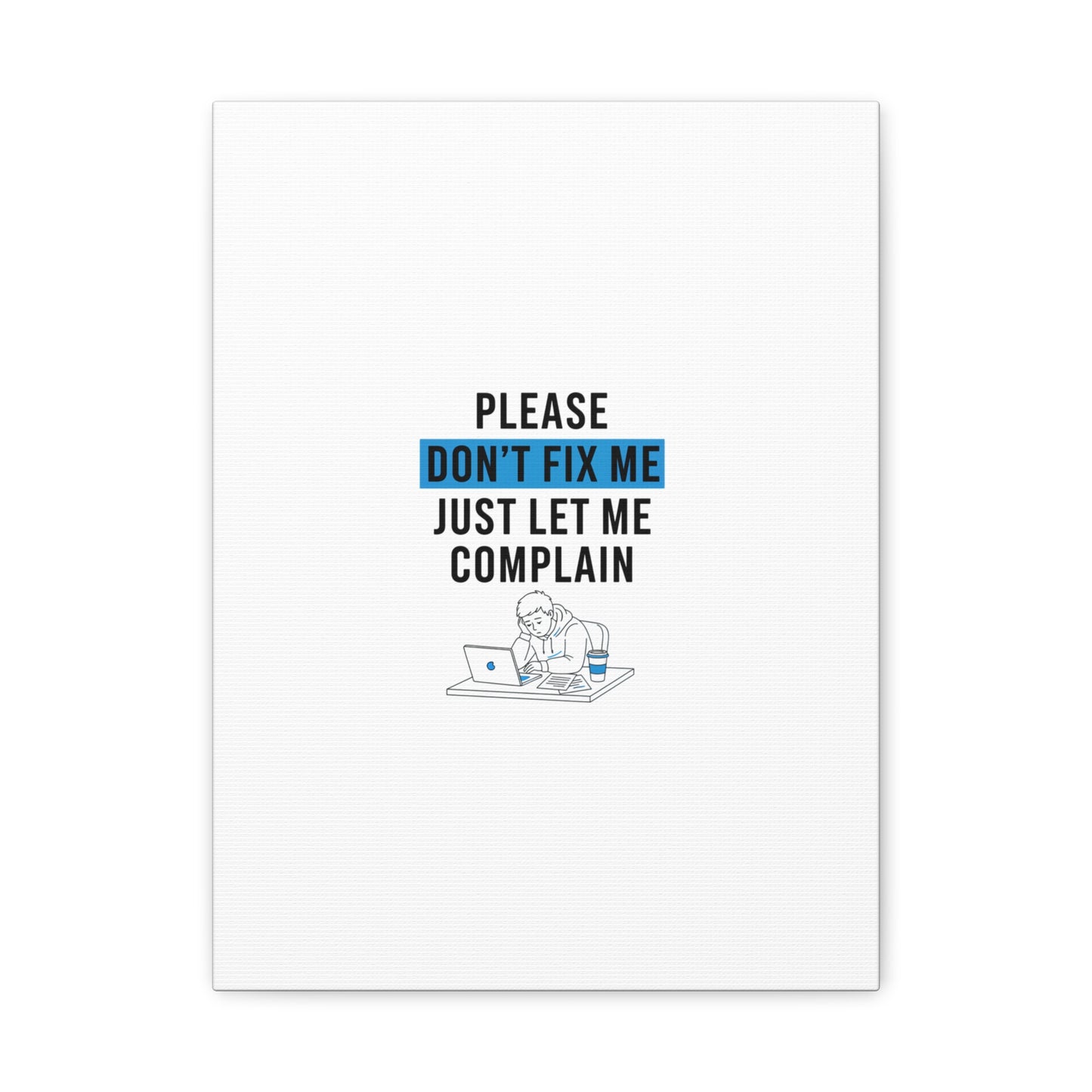 Please Don't Fix Me Canvas | Mental Health Humor, Cynicism Poster