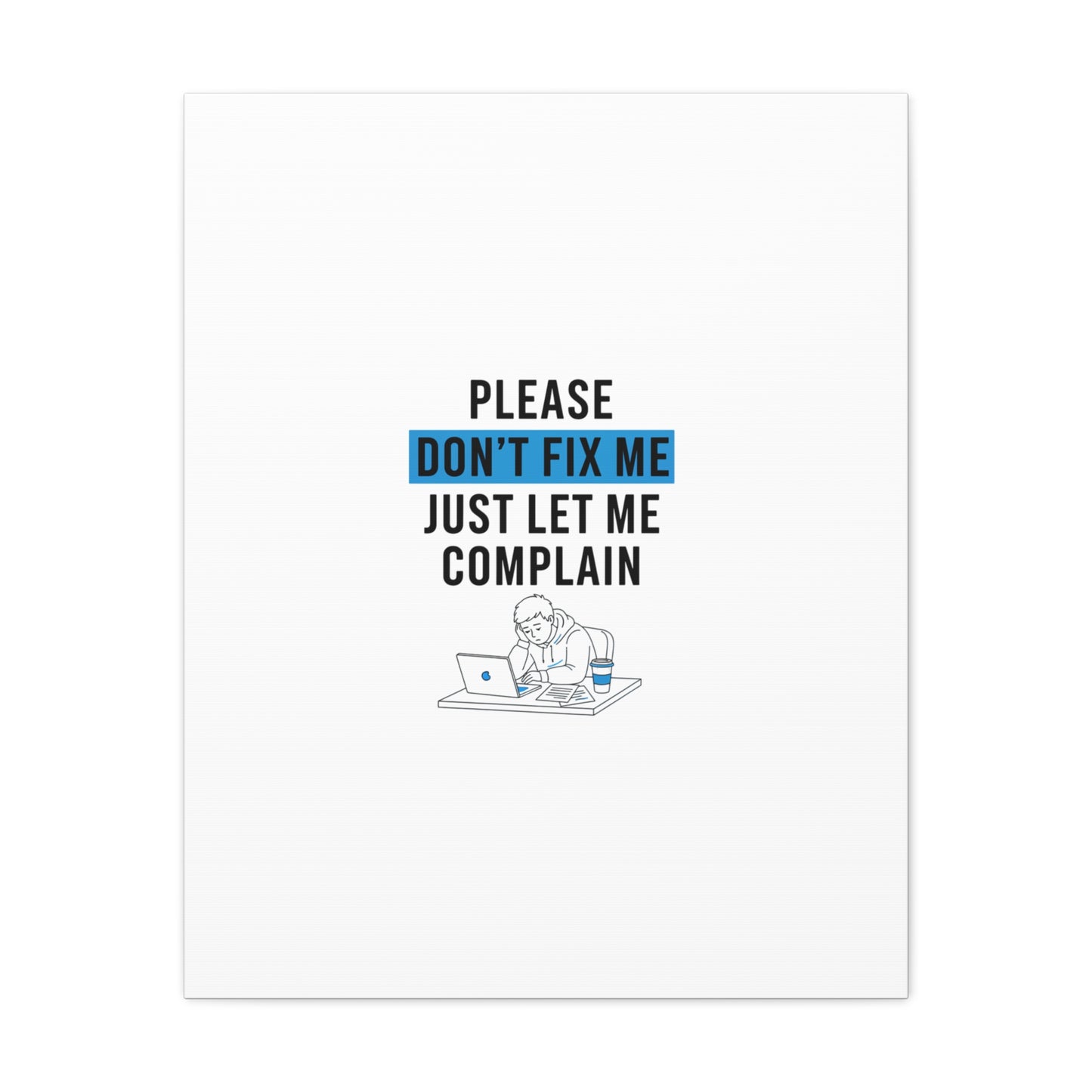 Please Don't Fix Me Canvas | Mental Health Humor, Cynicism Poster