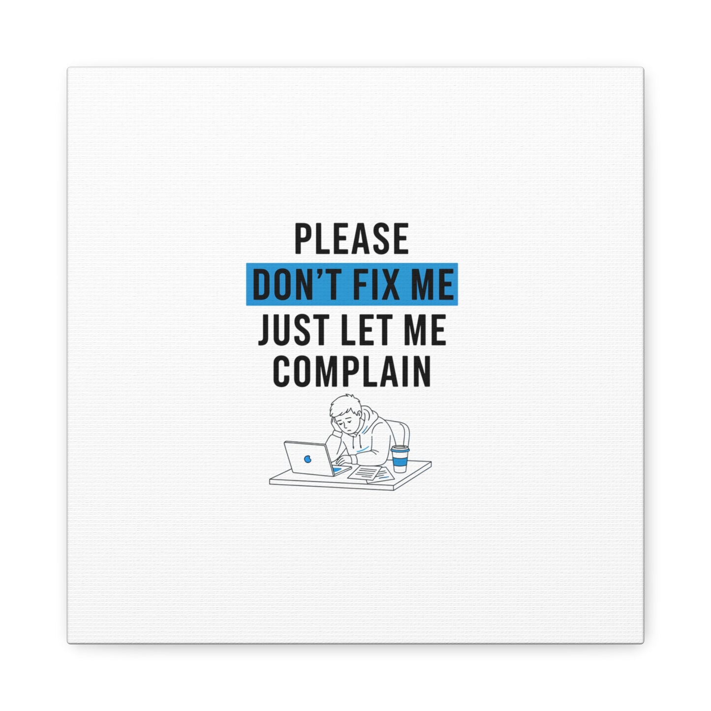 Please Don't Fix Me Canvas | Mental Health Humor, Cynicism Poster
