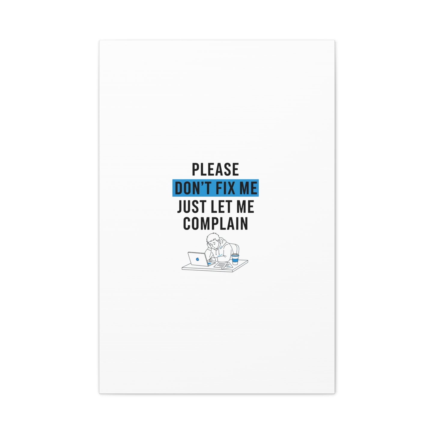 Please Don't Fix Me Canvas | Mental Health Humor, Cynicism Poster