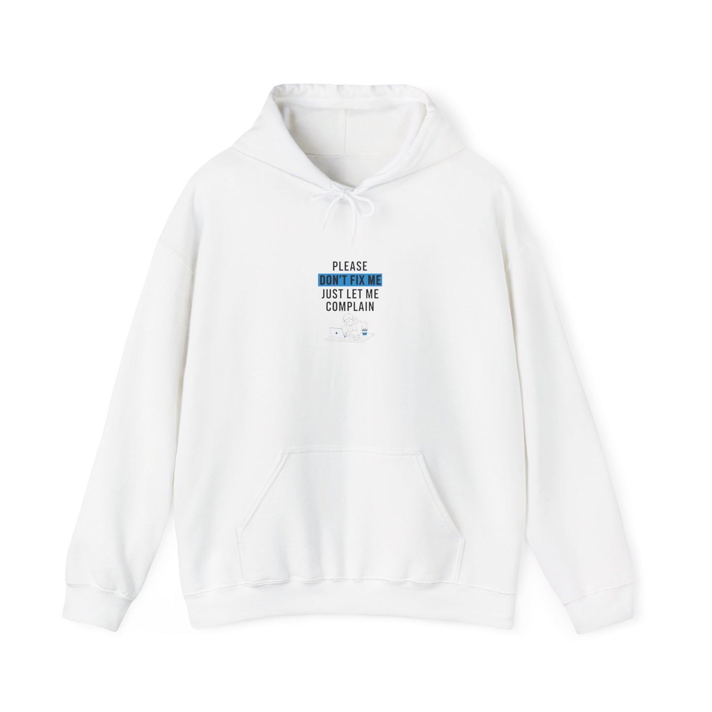 Please Don't Fix It, Just Let Me Complain Hoodie | mental health meme, cynicism humor
