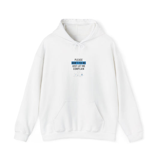 Please Don't Fix It, Just Let Me Complain Hoodie | mental health meme, cynicism humor