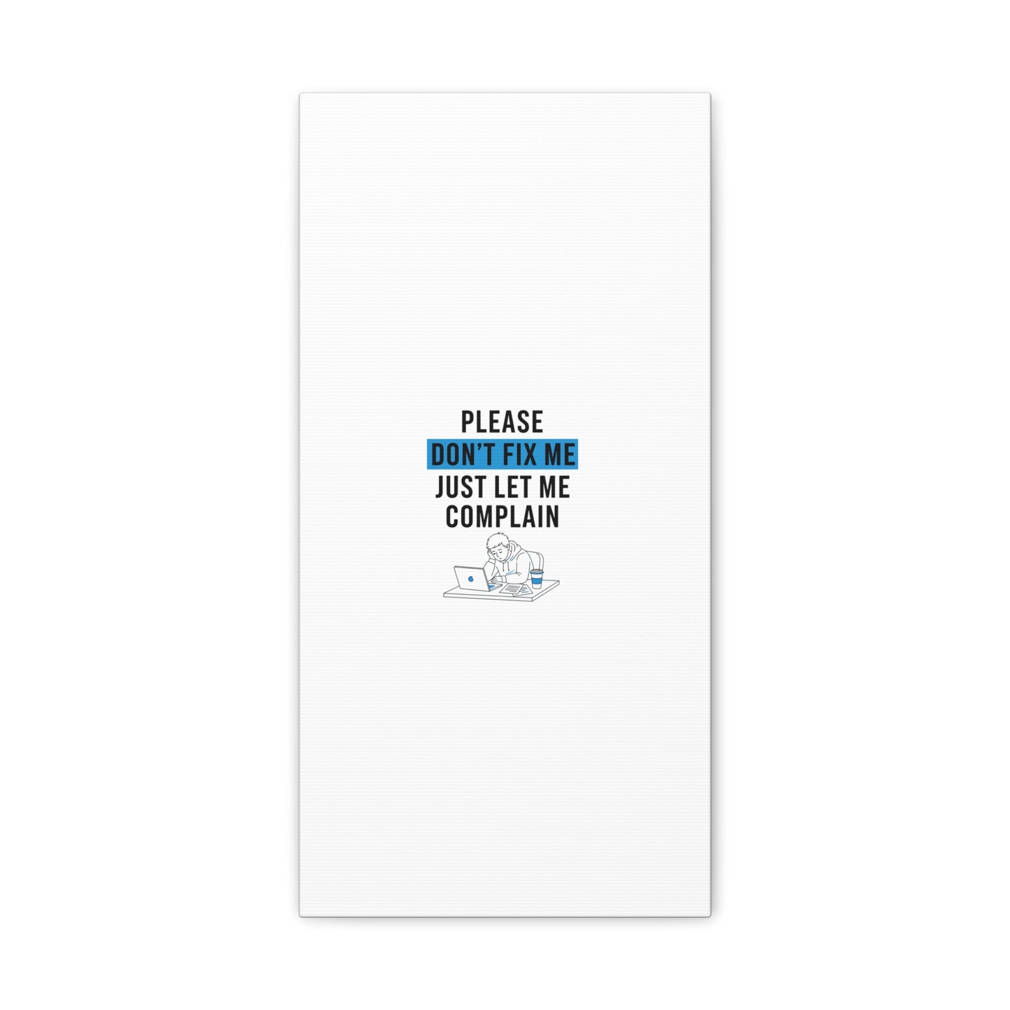 Please Don't Fix Me Canvas | Mental Health Humor, Cynicism Poster