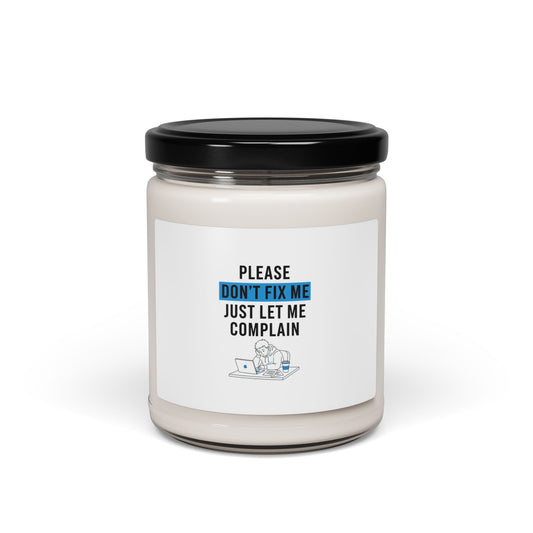Please Don't Fix Me Just Let Me Complain Soy Candle, Mental-Health Humor | Cynical Anxiety Design