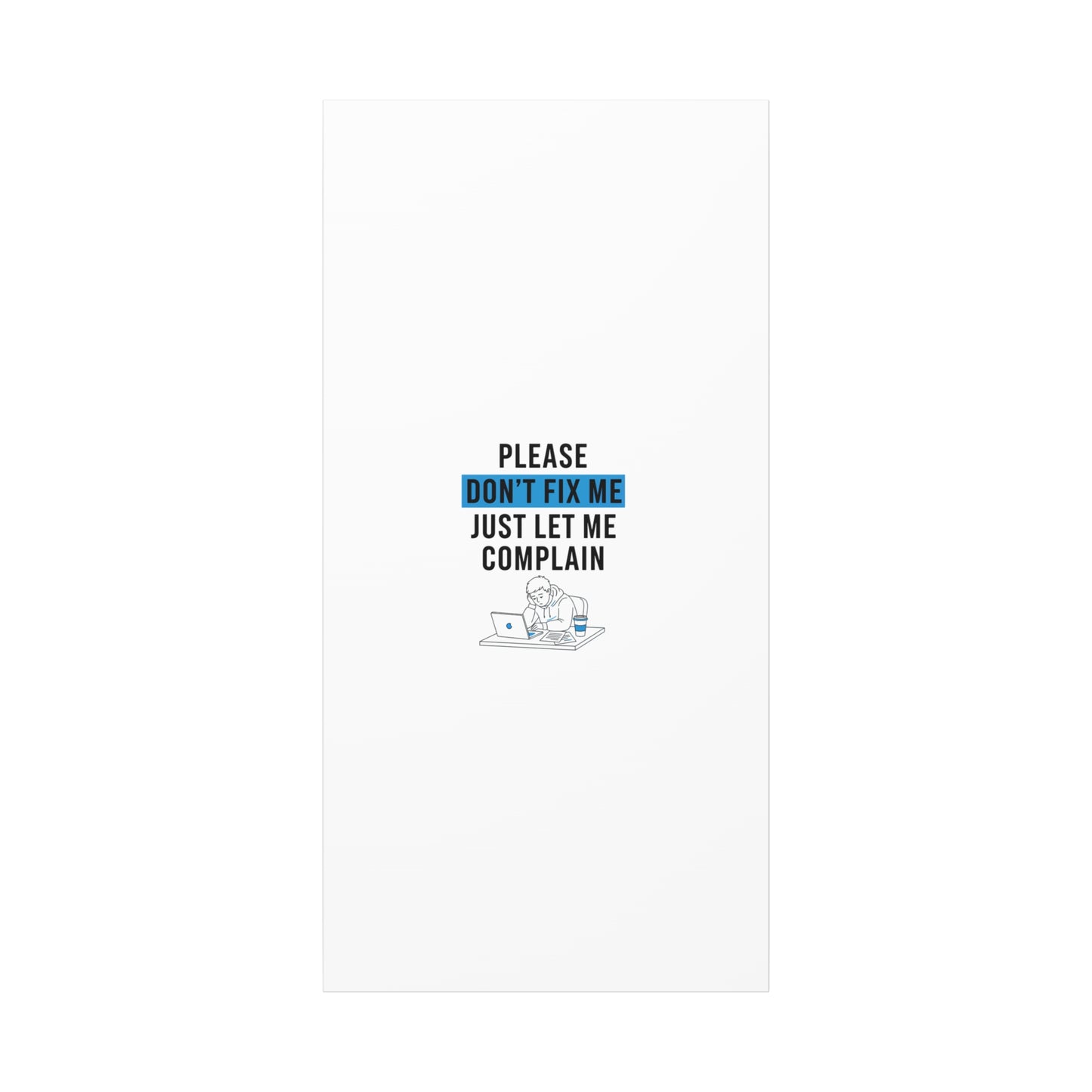 Please Don't Fix Me Canvas | Mental Health Humor, Cynicism Poster