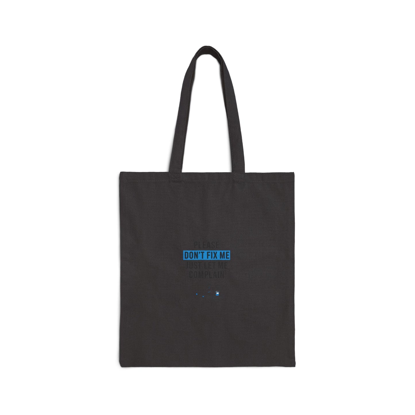 Please Don’t Fix Me Complaining Tote | Mental Health Humor, Anti-Toxic Positivity
