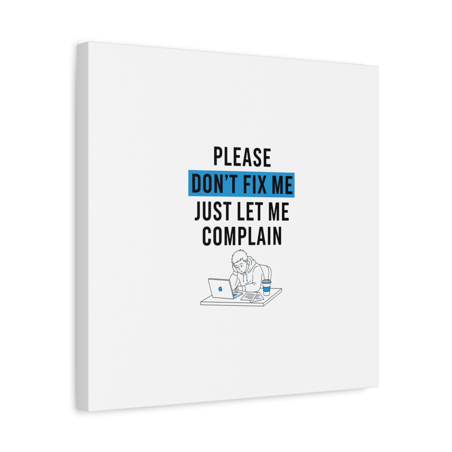 Please Don't Fix Me Canvas | Mental Health Humor, Cynicism Poster