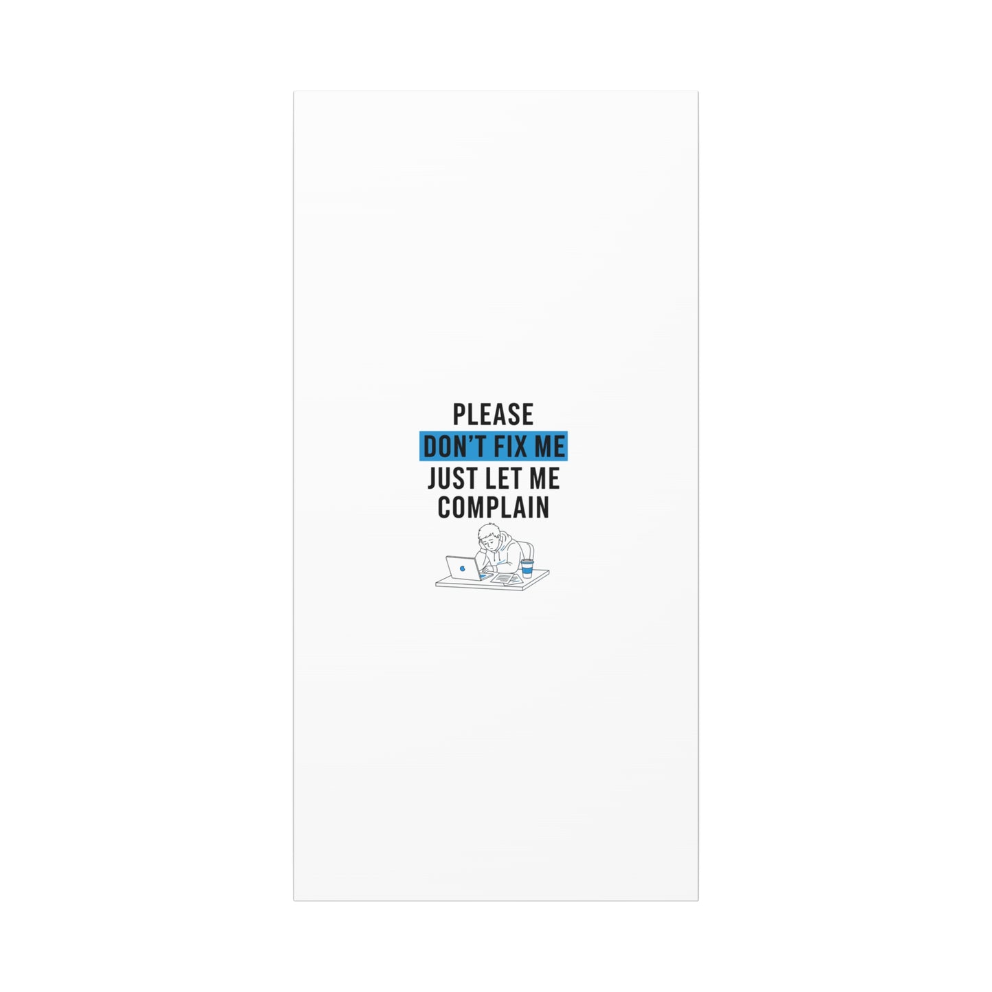 Please Don't Fix Me Canvas | Mental Health Humor, Cynicism Poster
