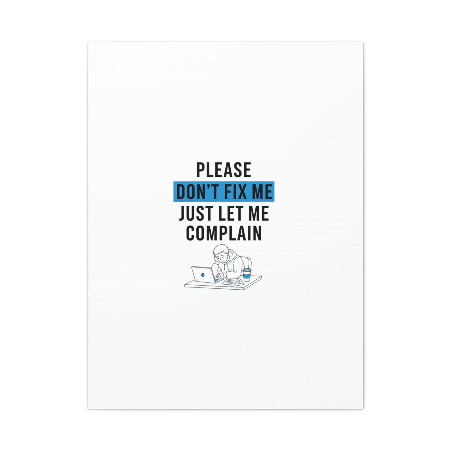 Please Don't Fix Me Canvas | Mental Health Humor, Cynicism Poster