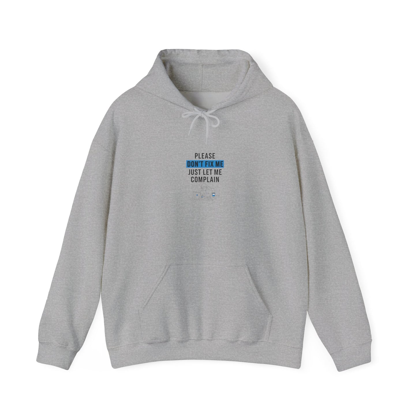 Please Don't Fix It, Just Let Me Complain Hoodie | mental health meme, cynicism humor
