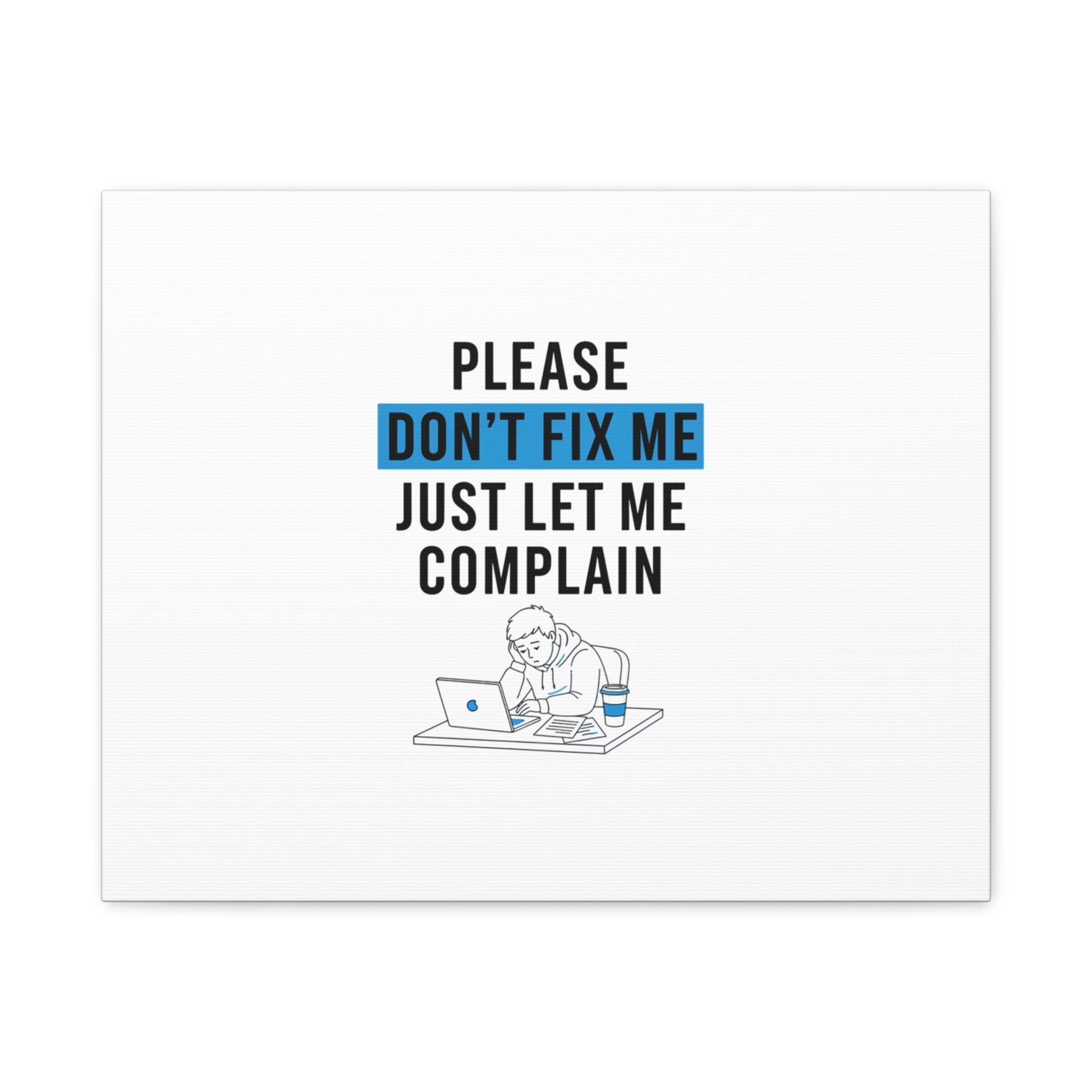 Please Don't Fix Me Canvas | Mental Health Humor, Cynicism Poster