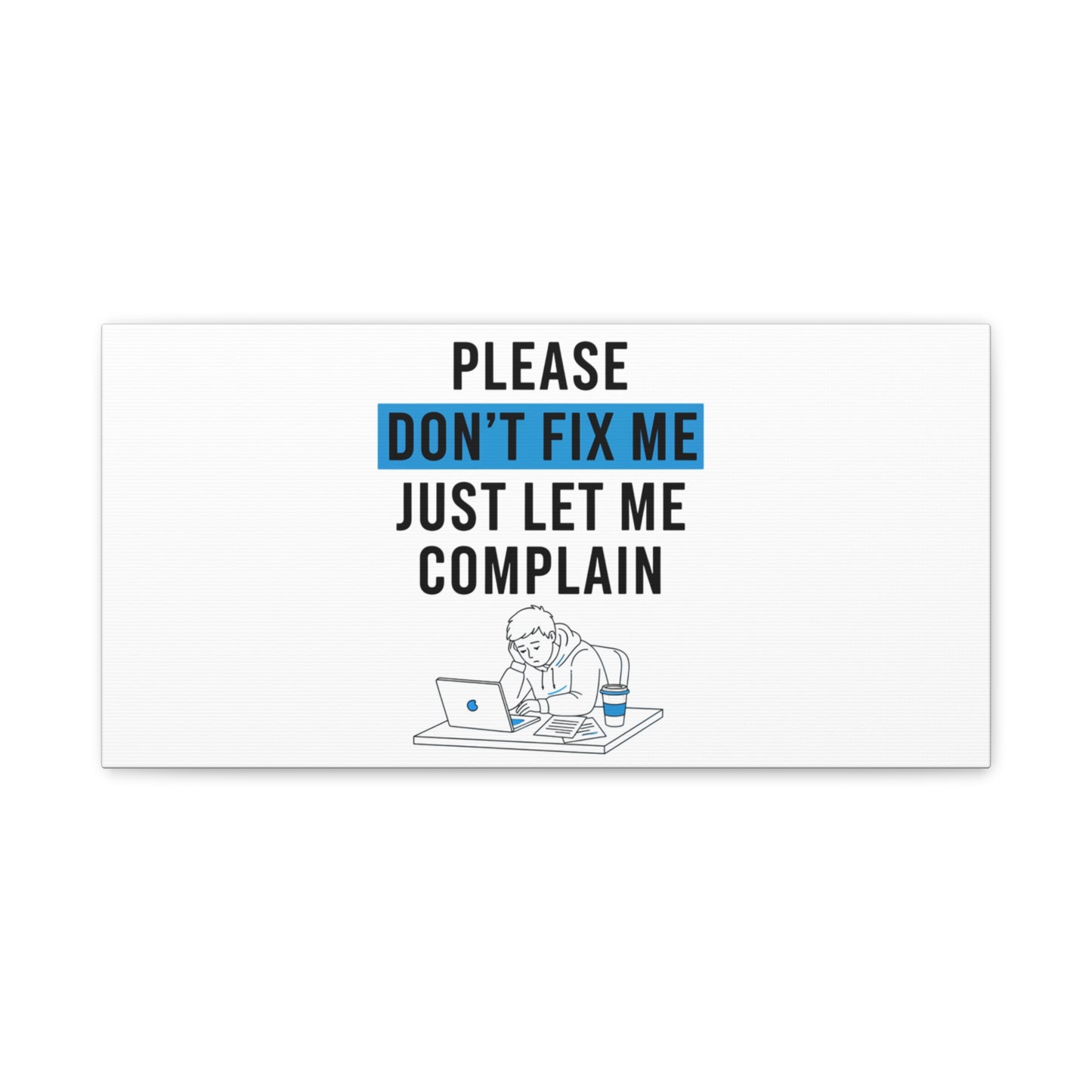 Please Don't Fix Me Canvas | Mental Health Humor, Cynicism Poster