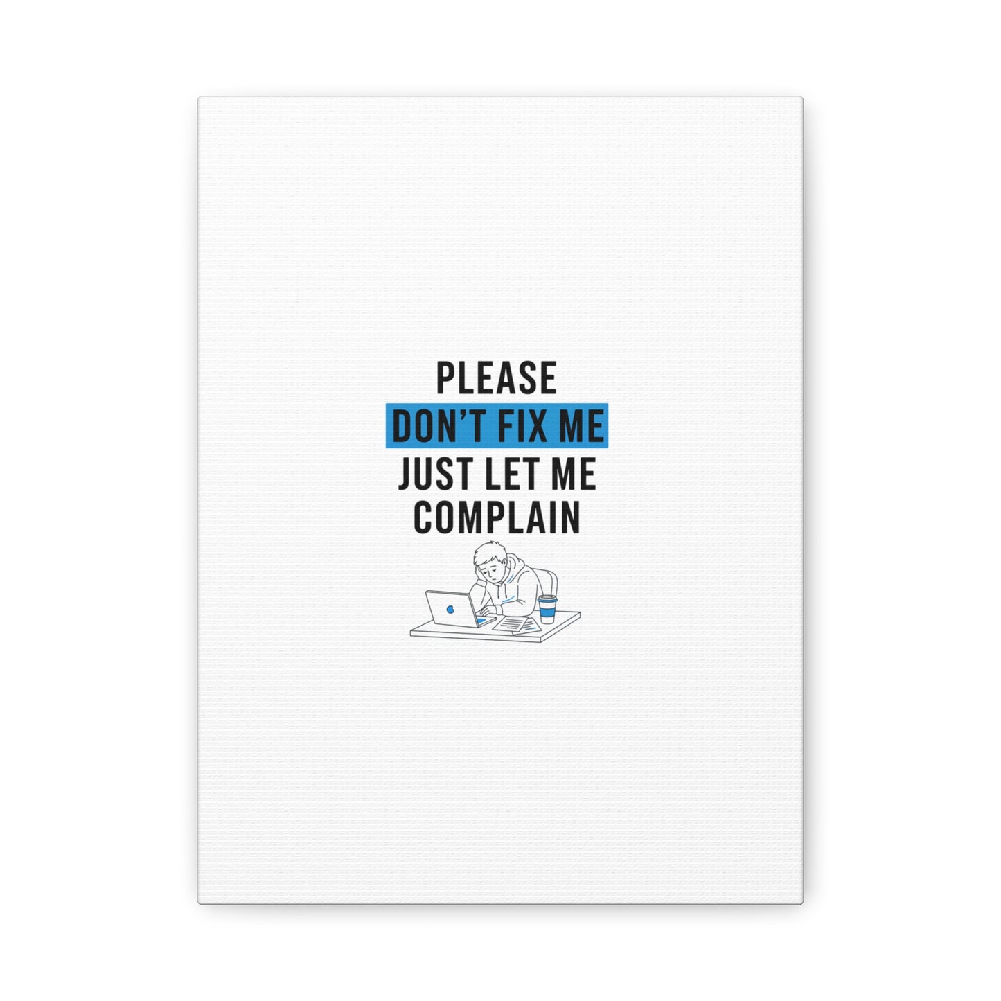 Please Don't Fix Me Canvas | Mental Health Humor, Cynicism Poster