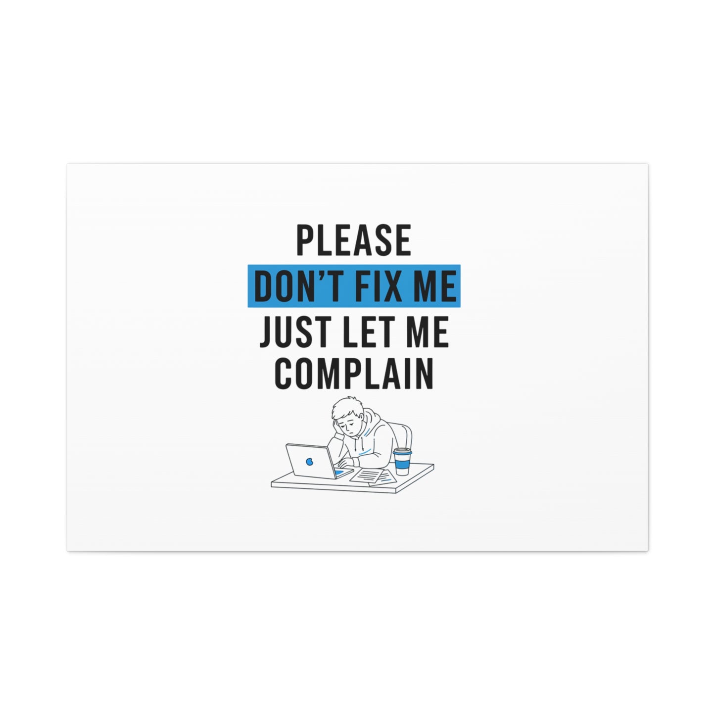 Please Don't Fix Me Canvas | Mental Health Humor, Cynicism Poster