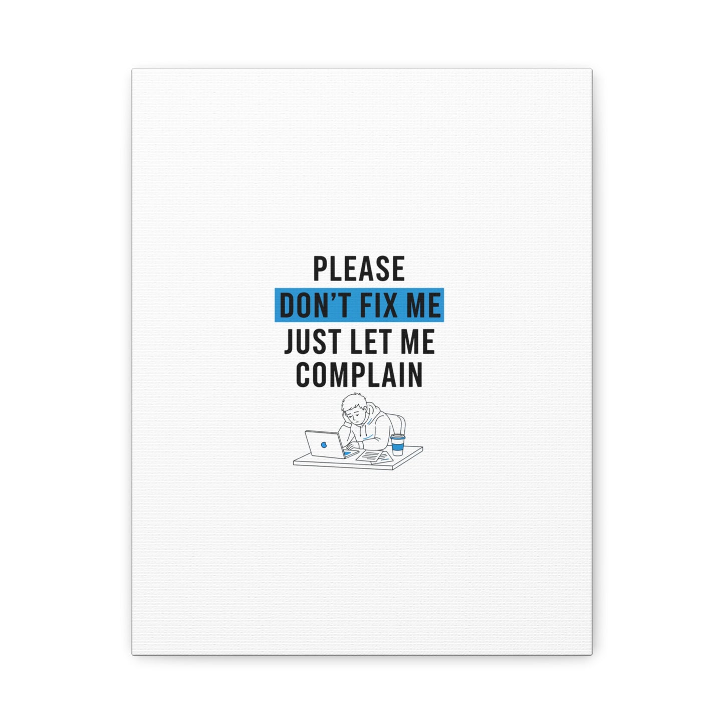 Please Don't Fix Me Canvas | Mental Health Humor, Cynicism Poster