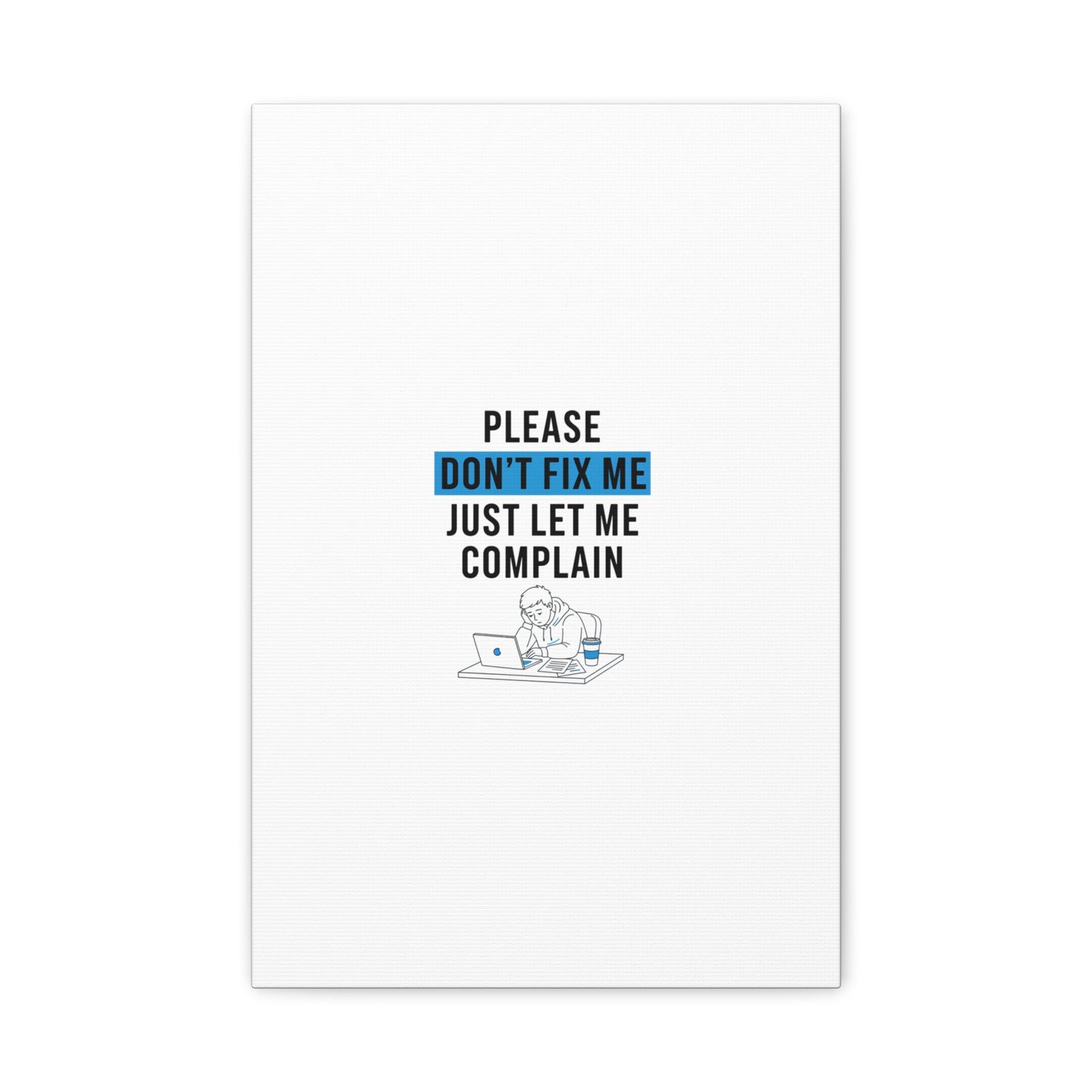 Please Don't Fix Me Canvas | Mental Health Humor, Cynicism Poster