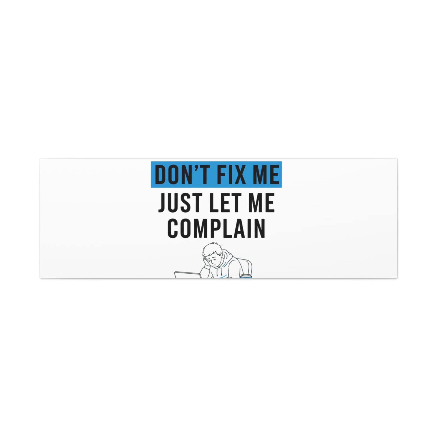 Please Don't Fix Me Canvas | Mental Health Humor, Cynicism Poster