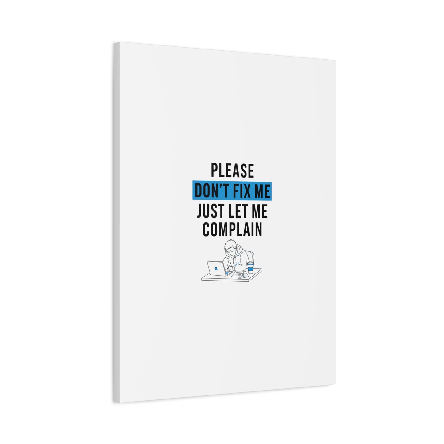Please Don't Fix Me Canvas | Mental Health Humor, Cynicism Poster