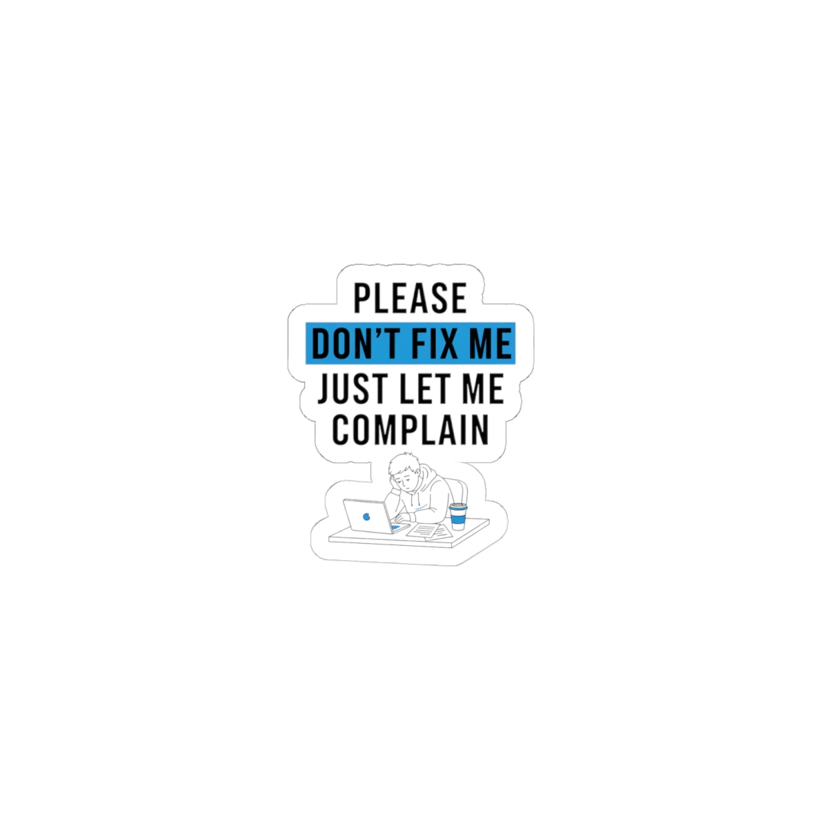 Please Don't Fix Me Sticker | Mental Health Humor, Anti-Toxic Positivity