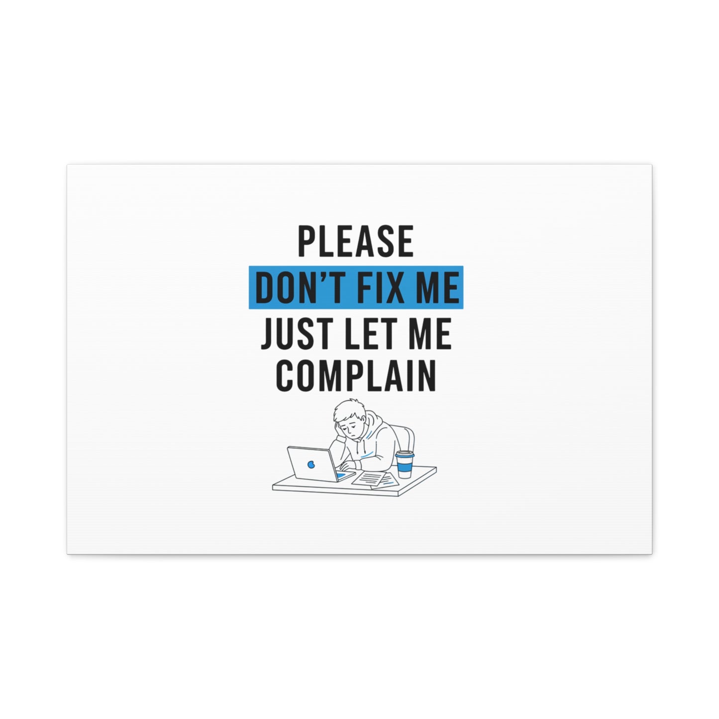 Please Don't Fix Me Canvas | Mental Health Humor, Cynicism Poster