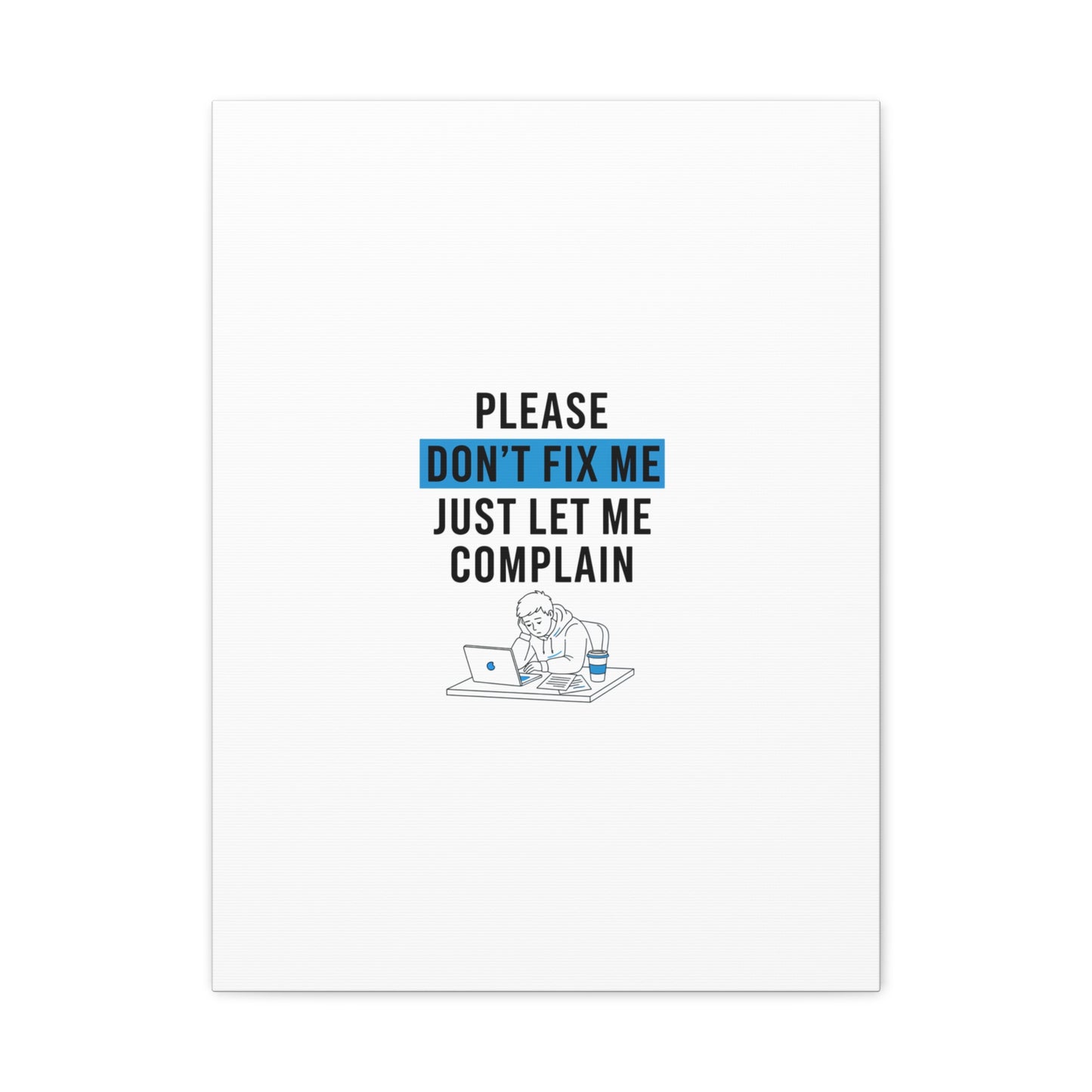 Please Don't Fix Me Canvas | Mental Health Humor, Cynicism Poster